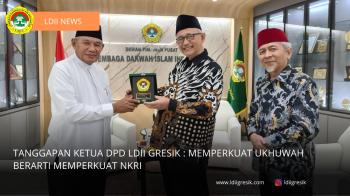Tanggapan Ketua DPD LDII Gresik : Memperkuat Ukhuwah Berarti Memperkuat NKRI