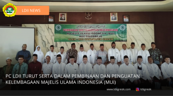 PC LDII TURUT SERTA DALAM PEMBINAAN DAN PENGUATAN KELEMBAGAAN MAJELIS ULAMA INDONESIA (MUI)